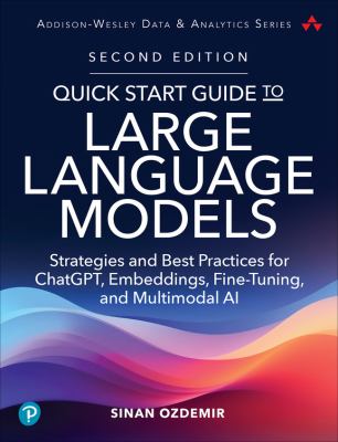 QUICK START GUIDE TO LARGE LANGUAGE MODELS : STRATEGIES AND BEST PRACTICES FOR USING CHATGPT AND OTHER LLM&rsquo;S