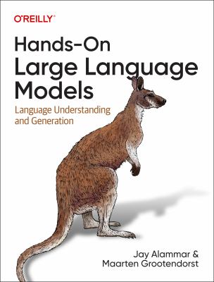 HANDS-ON LARGE LANGUAGE MODELS : LANGUAGE UNDERSTANDING AND GENERATION